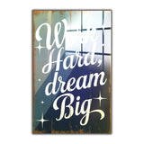 Motto Work Hard, Dream Big Vertical Glass Wall Art - Tempered Glass Rectangular Wall Decor