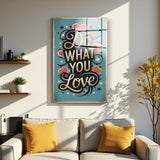 Motto Do What You Love Vertical Glass Wall Art - Tempered Glass Rectangular Wall Decor
