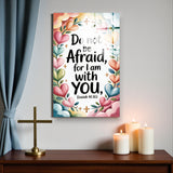Christian Glass Wall Art - [Do not be afraid, for I am with you. (Isaiah 41 10)] Bible Scripture Decor