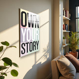 Motto Own Your Story Vertical Glass Wall Art - Tempered Glass Rectangular Wall Decor