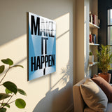 Motto Make It Happen Vertical Glass Wall Art - Tempered Glass Rectangular Wall Decor