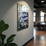 Motto Work Hard, Dream Big Vertical Glass Wall Art - Tempered Glass Rectangular Wall Decor