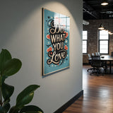 Motto Do What You Love Vertical Glass Wall Art - Tempered Glass Rectangular Wall Decor
