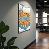 Motto Good Vibes Only Vertical Glass Wall Art - Tempered Glass Rectangular Wall Decor