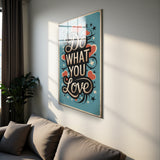 Motto Do What You Love Vertical Glass Wall Art - Tempered Glass Rectangular Wall Decor