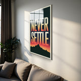 Motto Never Settle Vertical Glass Wall Art - Tempered Glass Rectangular Wall Decor