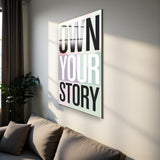 Motto Own Your Story Vertical Glass Wall Art - Tempered Glass Rectangular Wall Decor
